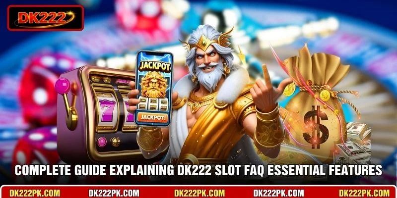 Complete guide explaining DK222 Slot FAQ essential features