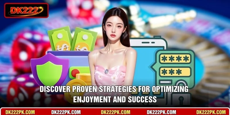 Discover proven strategies for optimizing enjoyment and success