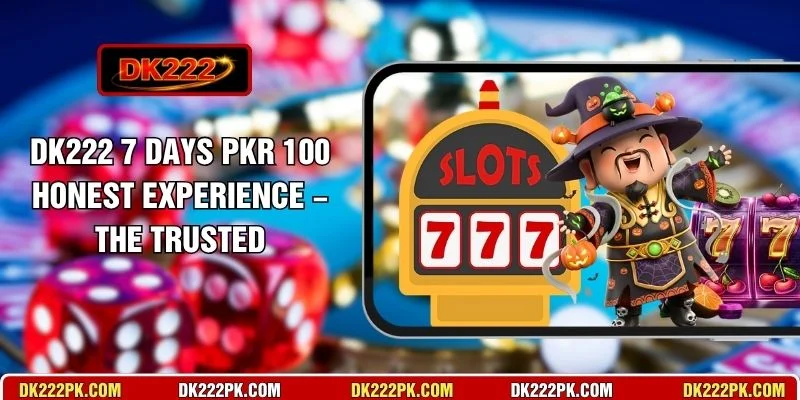 DK222 7 Days PKR 100 Honest Experience