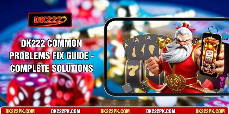 DK222 Common Problems Fix Guide