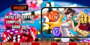 DK222 Lottery FAQ