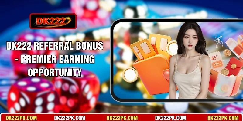 DK222 Referral Bonus