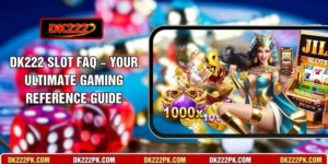 DK222 Slot FAQ