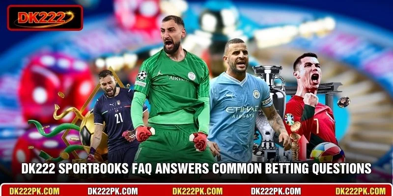 DK222 Sportbooks FAQ answers common betting questions