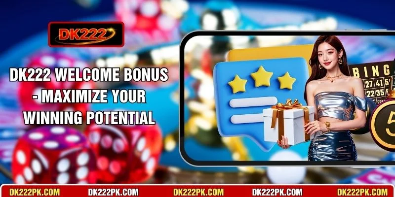 DK222 Welcome Bonus