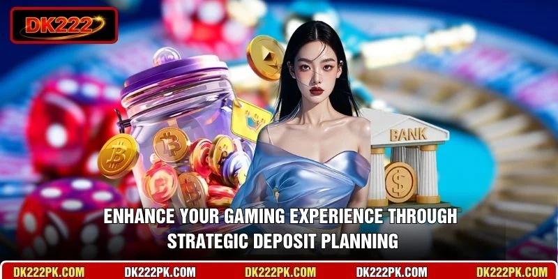 Enhance your gaming experience through strategic deposit planning