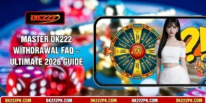 DK222 Withdrawal FAQ
